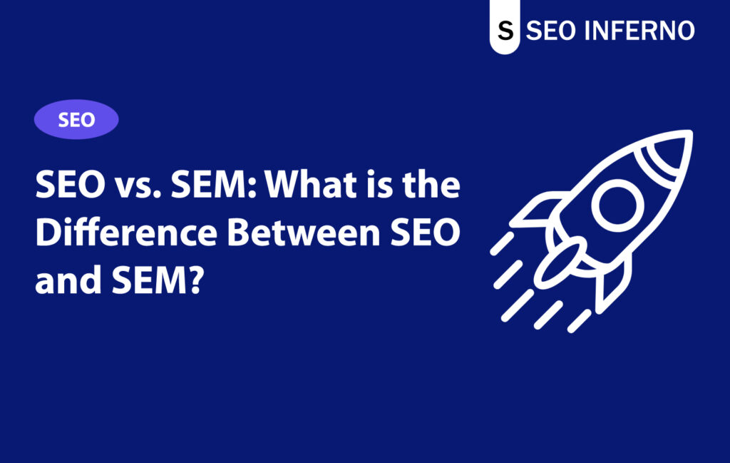 What is the Difference Between SEO and SEM