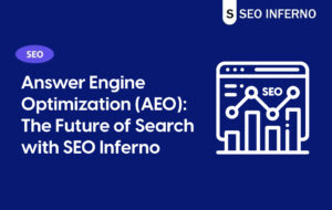 Answer Engine Optimization (AEO): The Future of Search with SEO Inferno